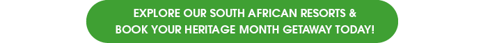 Explore our South African resorts and book your Heritage Month getaway today